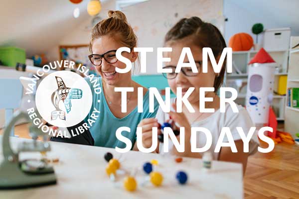 STEAM Tinker Sundays at the Sooke Library